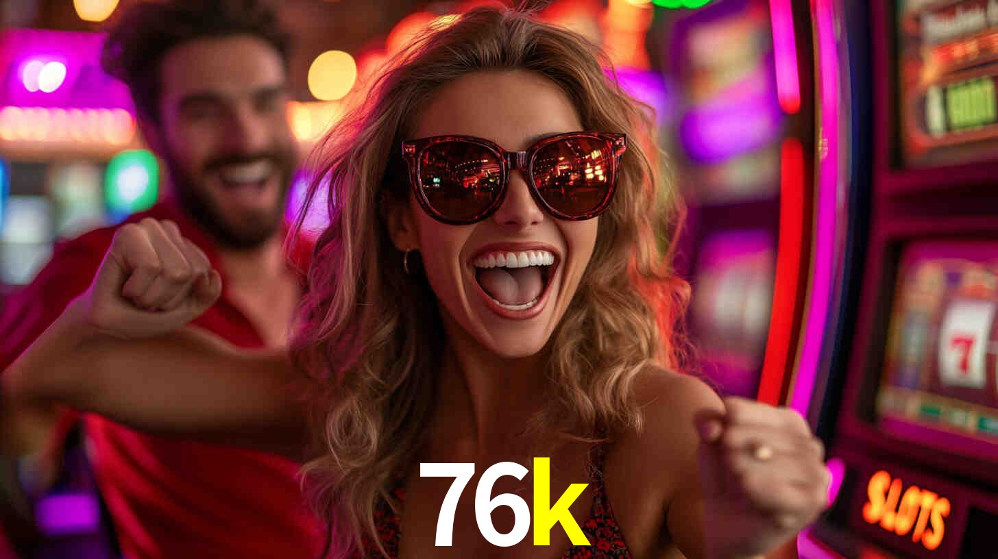 Descubra o Programa VIP da 76k: Vantagens Exclusivas para Jogadores